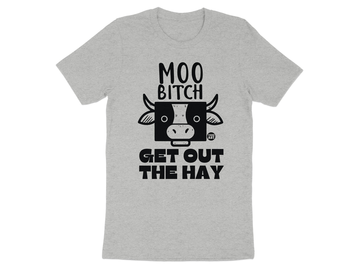 Funny Moo Bitch Get Out The Hay Graphic T-shirt