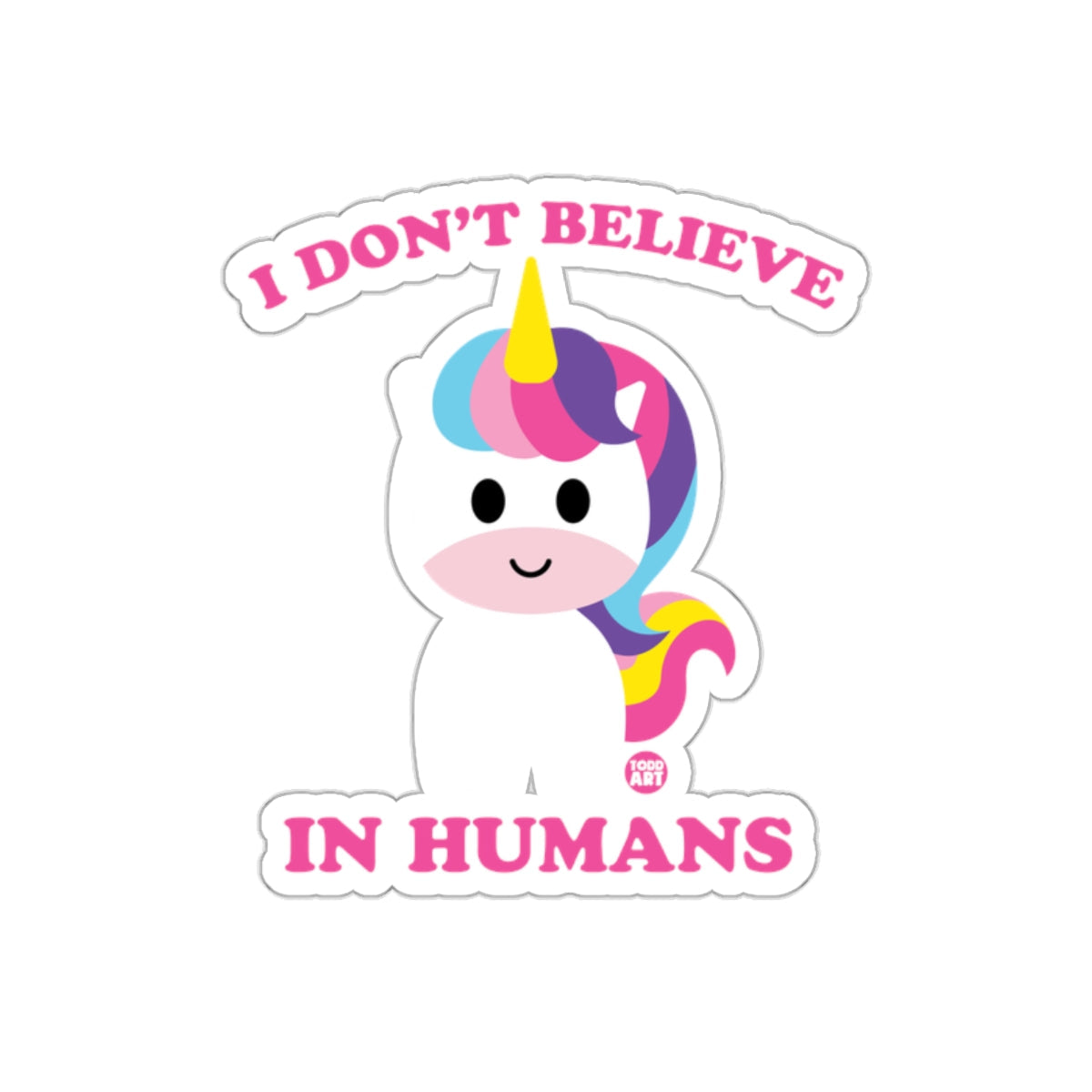 I Don't Believe In Humans Unicorn Sticker