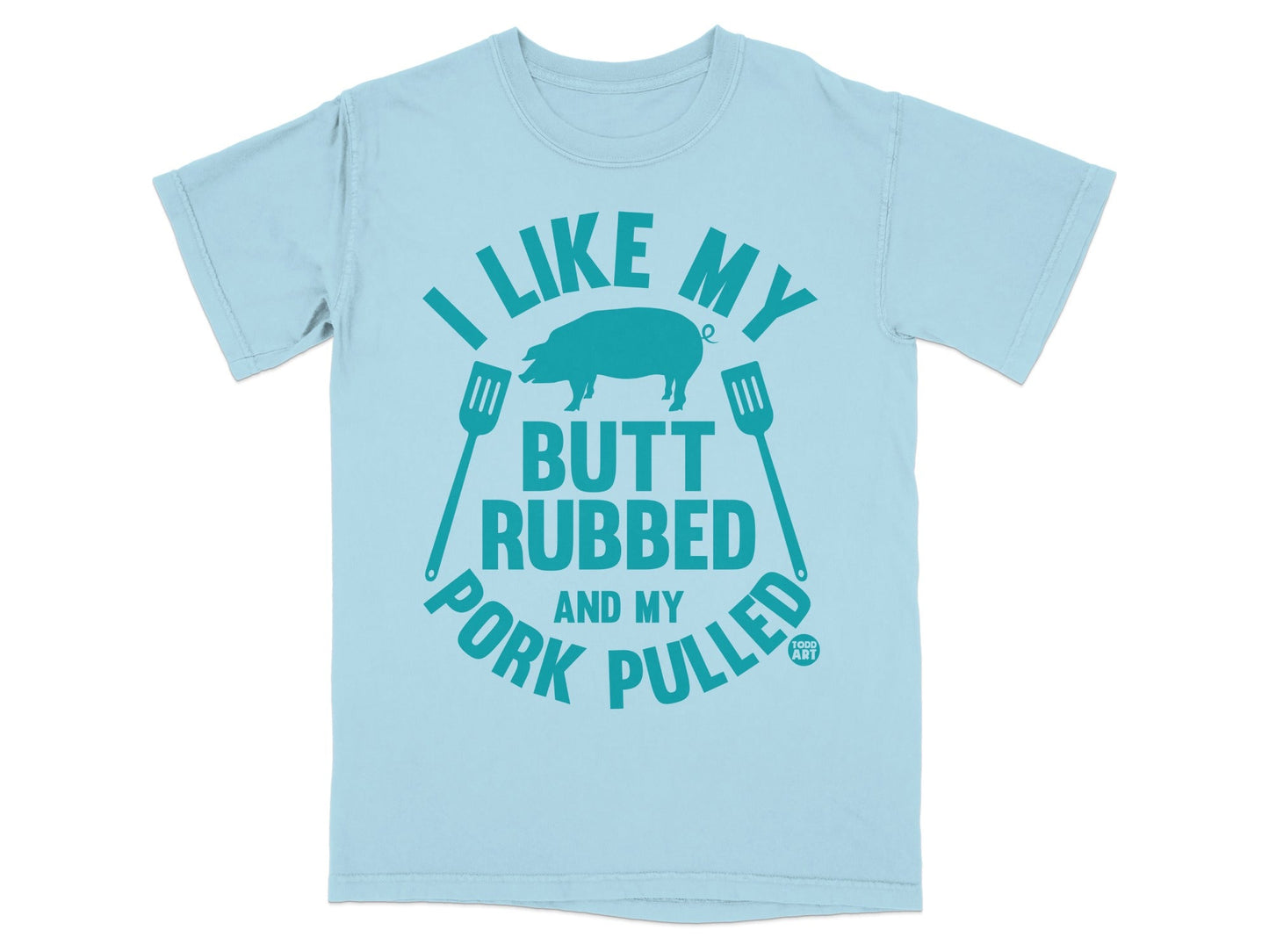 Light blue t-shirt with "I like my butt rubbed and my pork pulled" text and pig graphic.