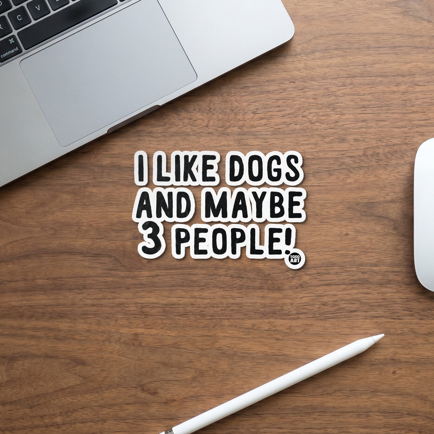 Sticker that says "I LIKE DOGS AND MAYBE 3 PEOPLE!".