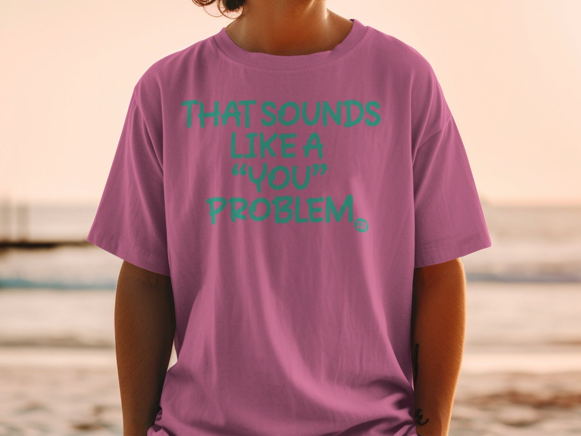 That Sounds Like a 'You' Problem Graphic Tee
