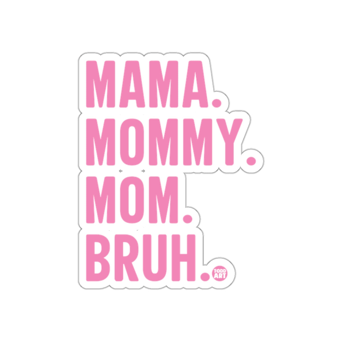 MAMA MOMMY MOM BRUH Sticker Typographic D√©cor
