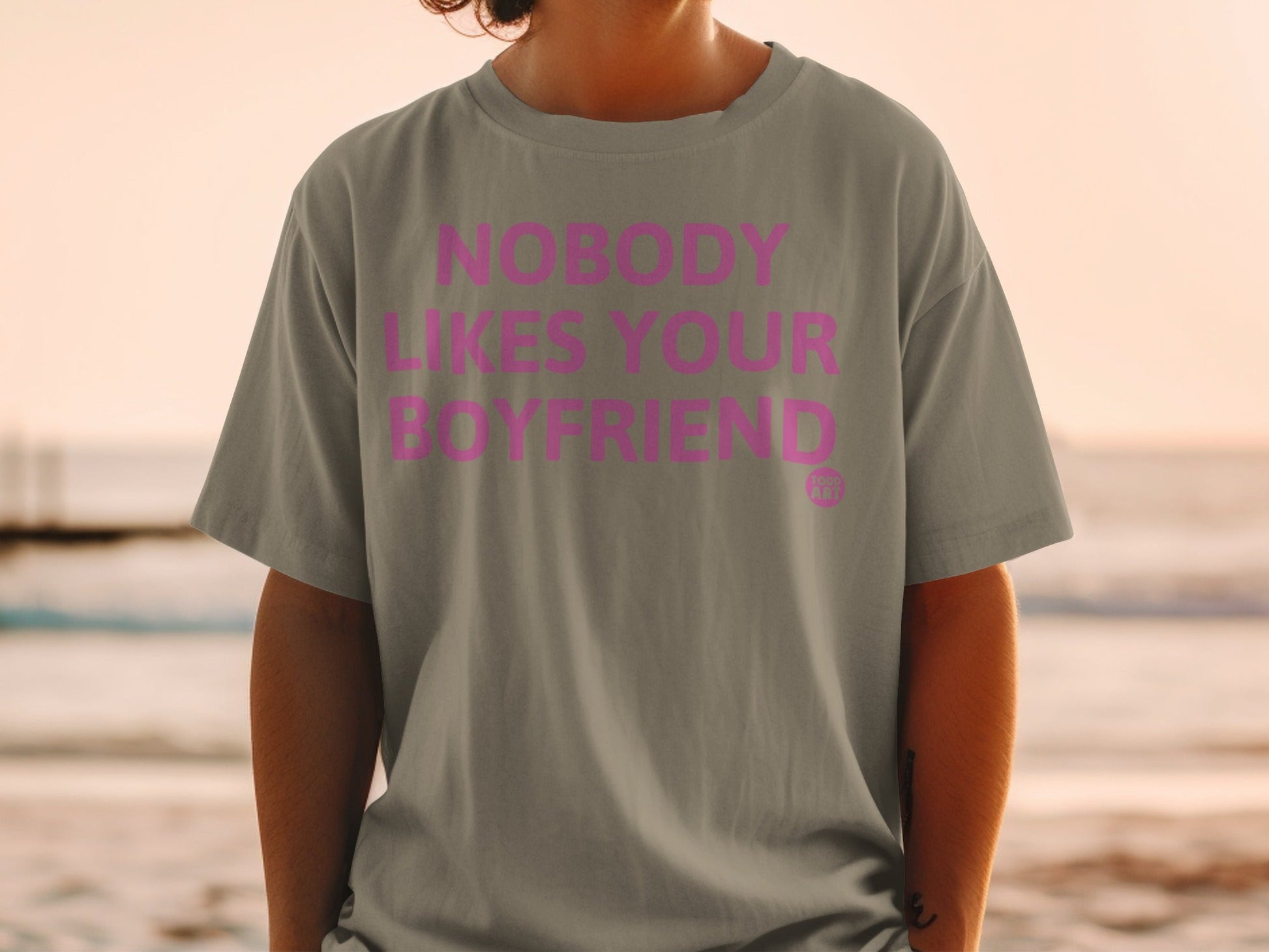 Nobody Likes Your Boyfriend Statement T-Shirt