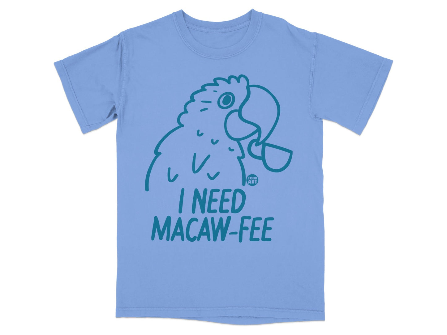 Funny I Need Macaw-Fee T-Shirt for Coffee Lovers