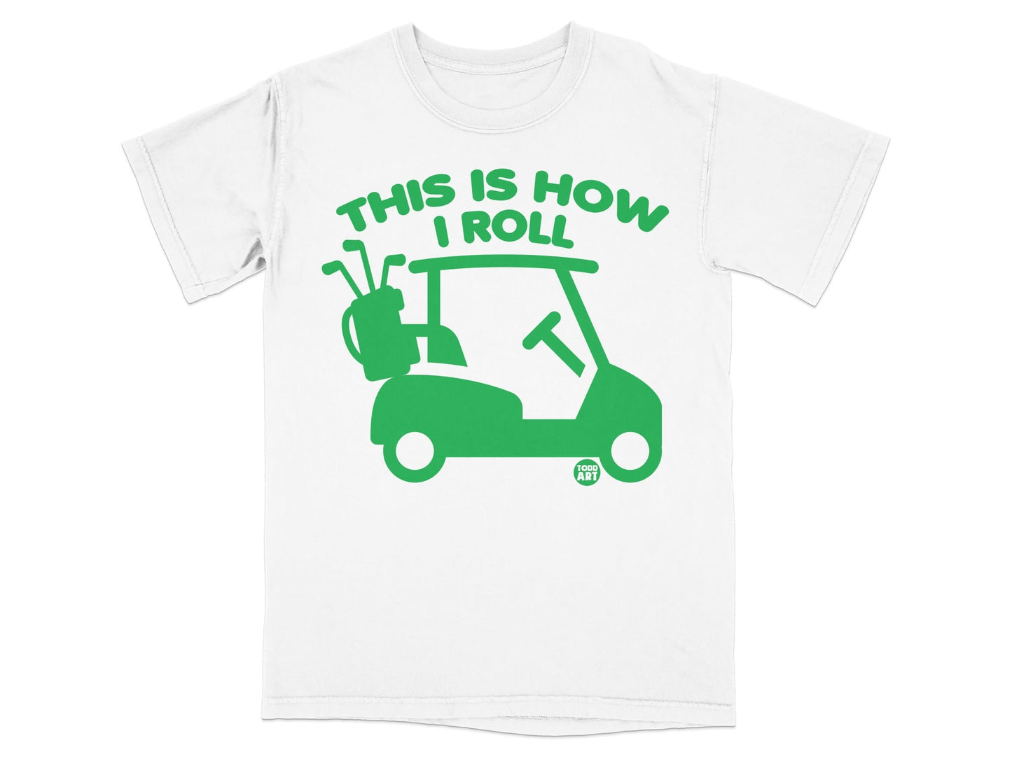 Green golf cart with clubs and text "THIS IS HOW I ROLL."