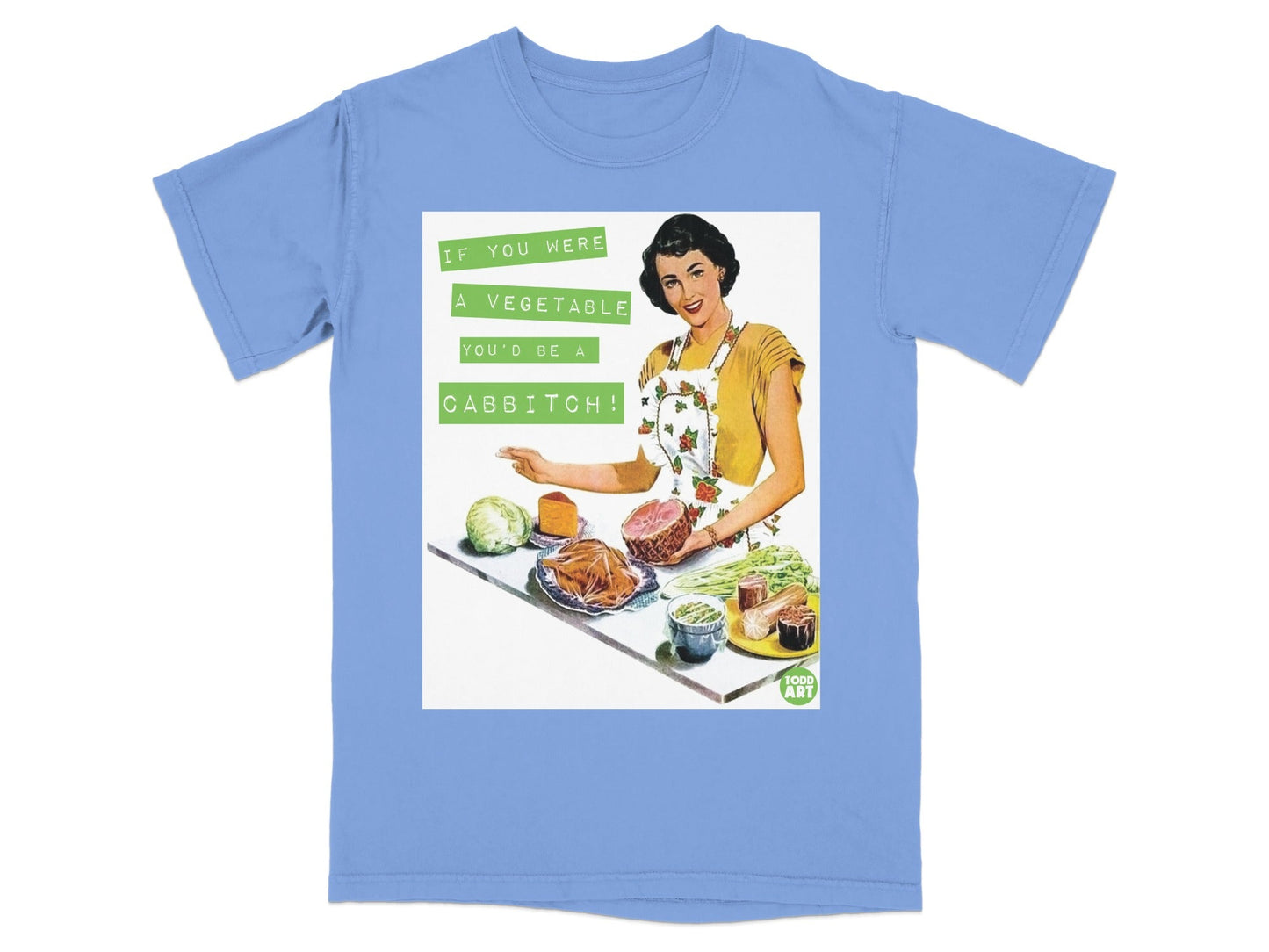 T-shirt with retro illustration of woman presenting food with text "If you were a vegetable you'd be a cabbitch!".