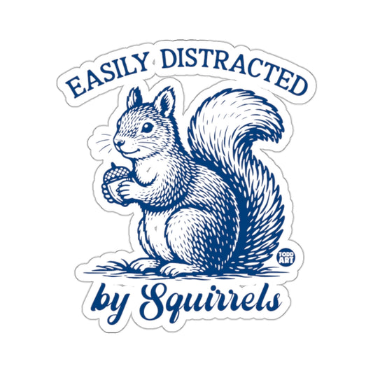 EASILY DISTRACTED by Squirrels Funny design 