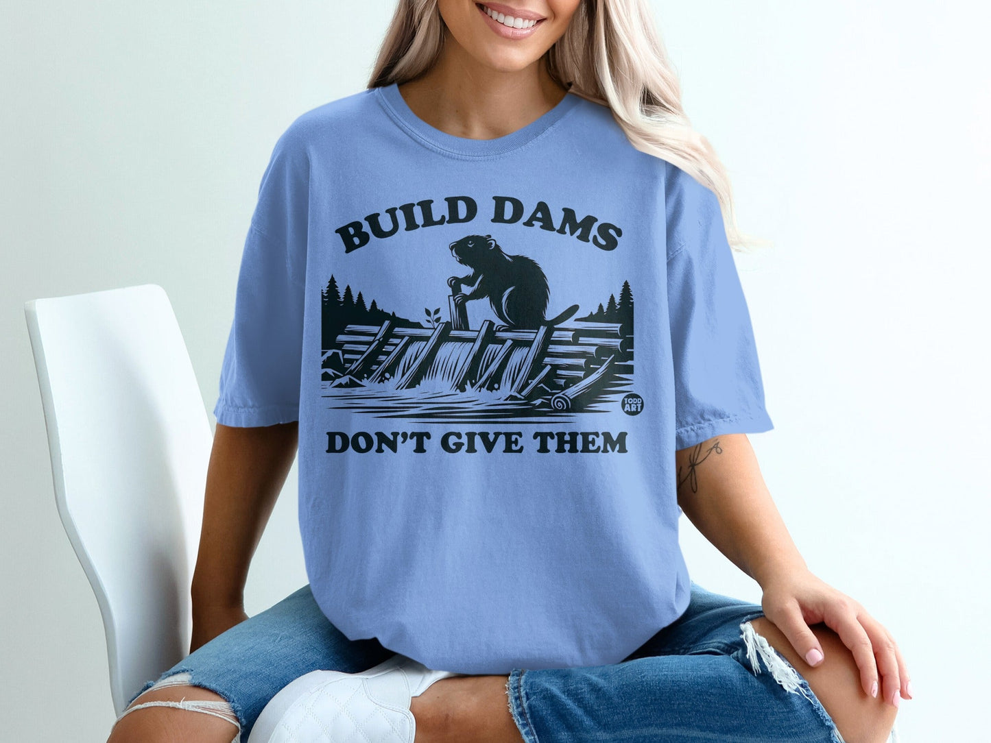 Build Dams Don't Give Them Beaver Themed Shirt