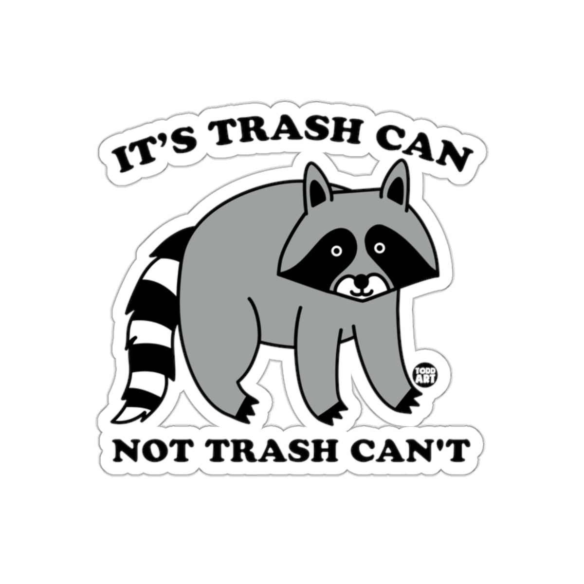 It's Trash Can Not Trash Can't Racoon Funny sticker