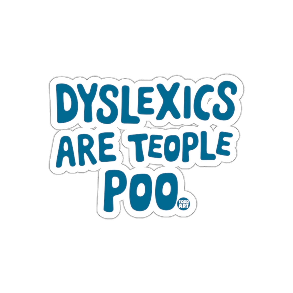 Dyslexics Are Teople Poo Funny Saying Graphic sticker