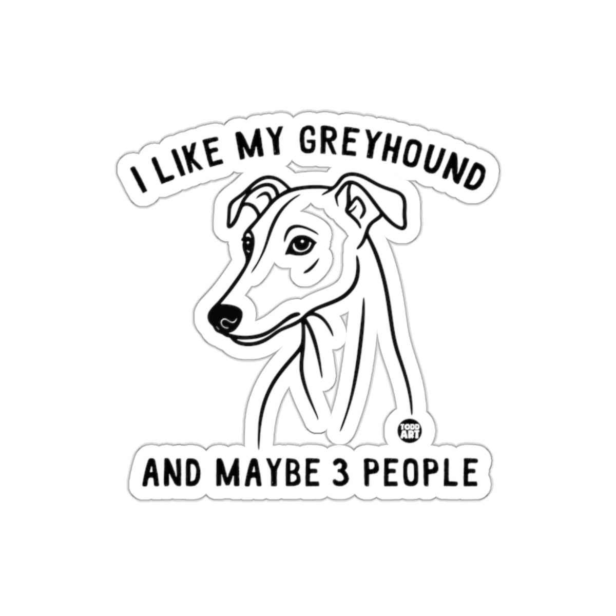 I Like My Greyhound And Maybe 3 People Sticker