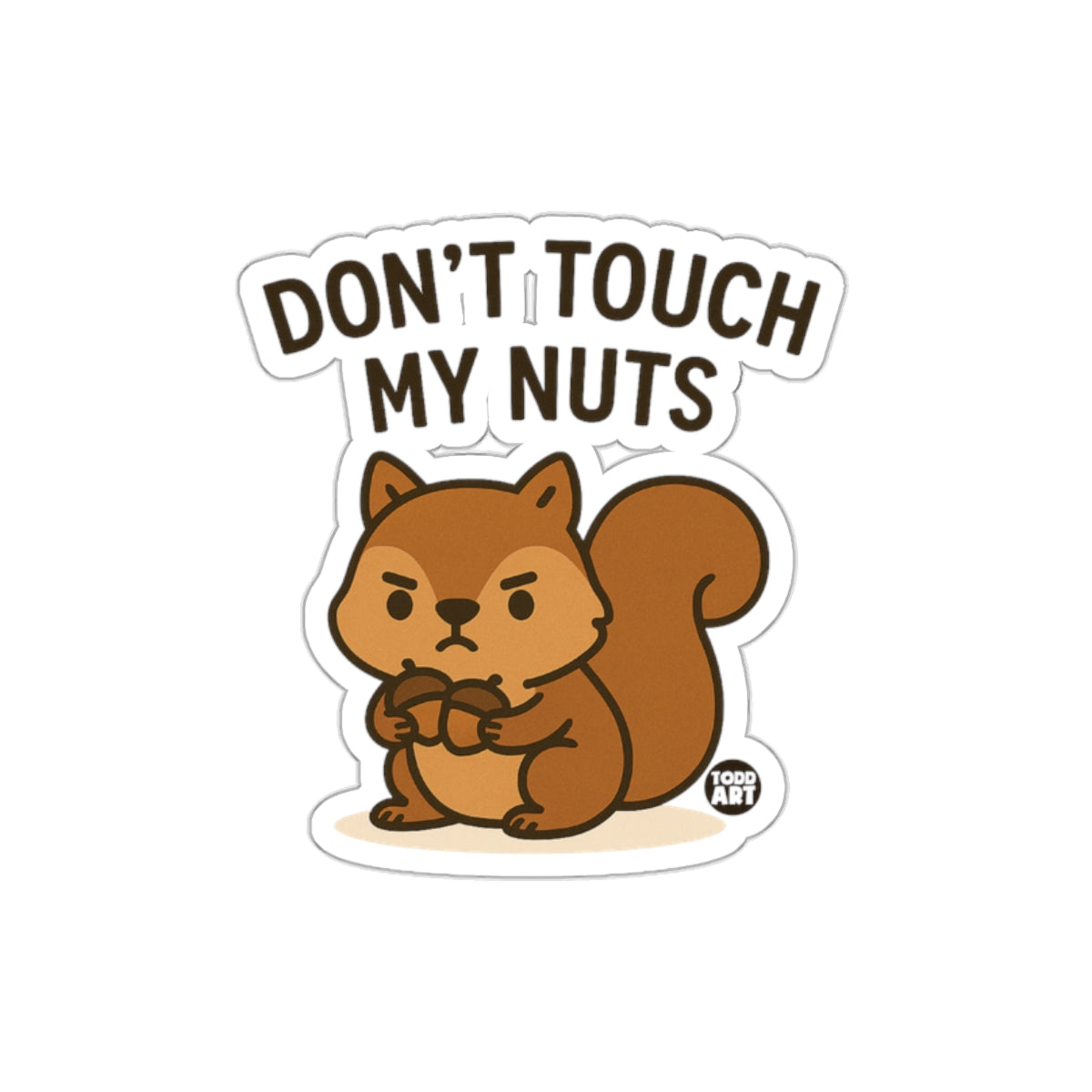 Don't Touch My Nuts Funny Squirrel Cartoon Design sticker