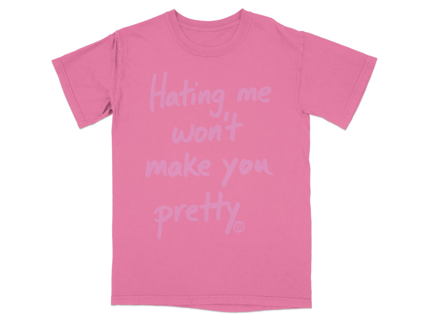 Hating Me Won't Make You Pretty Graphic T-Shirt