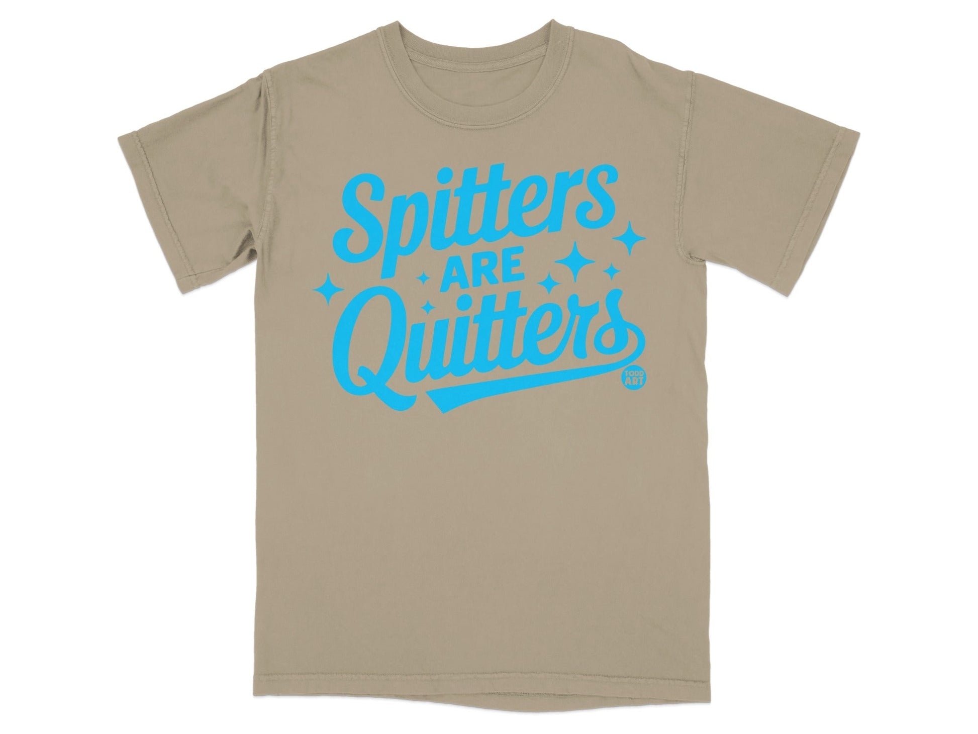 Spitters Are Quitters Graphic Tee Shirt with Blue Print