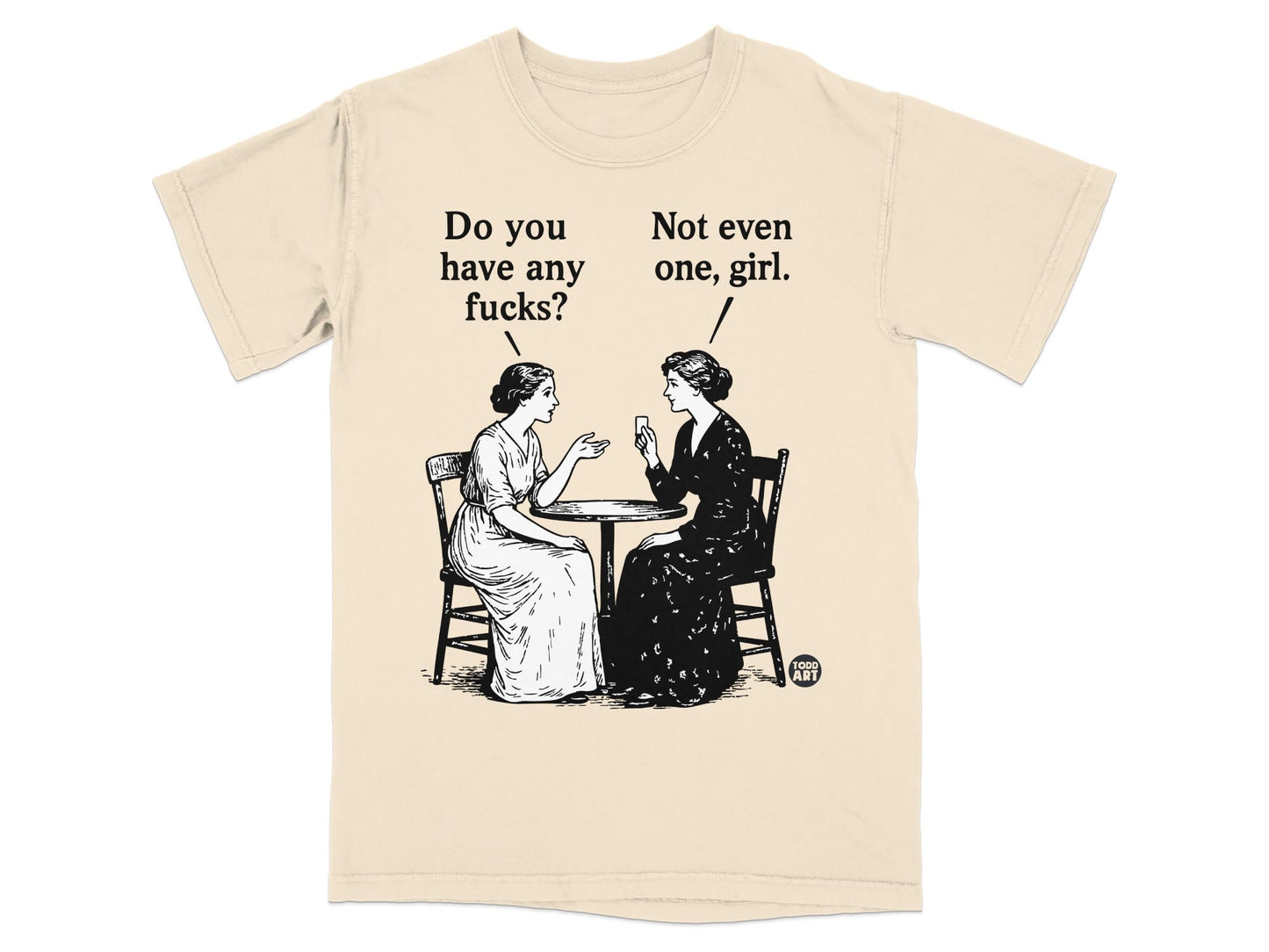 Two women at a table discuss, one saying "Do you have any fucks?" and the other "Not even one, girl."