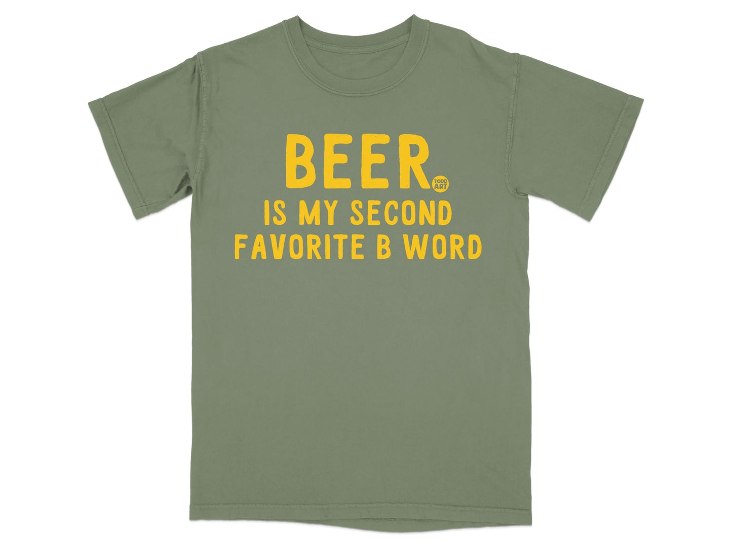 Beer Is My Second Favorite B Word T-shirt