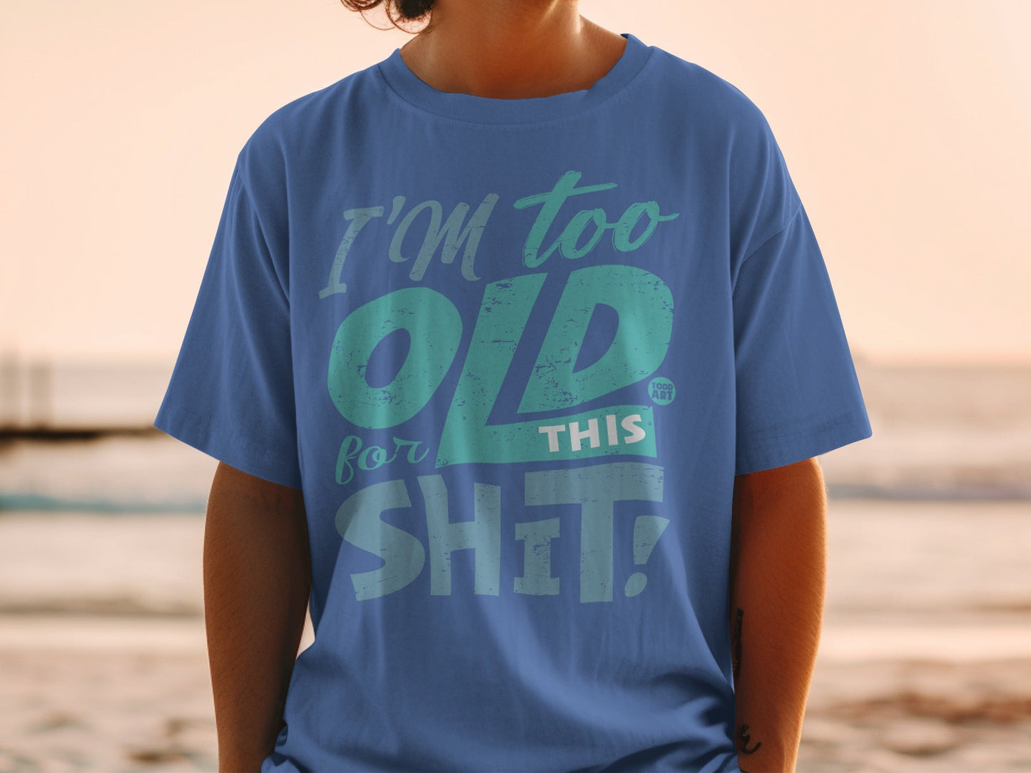 I'm Too Old for This Shit Funny Statement T-Shirt