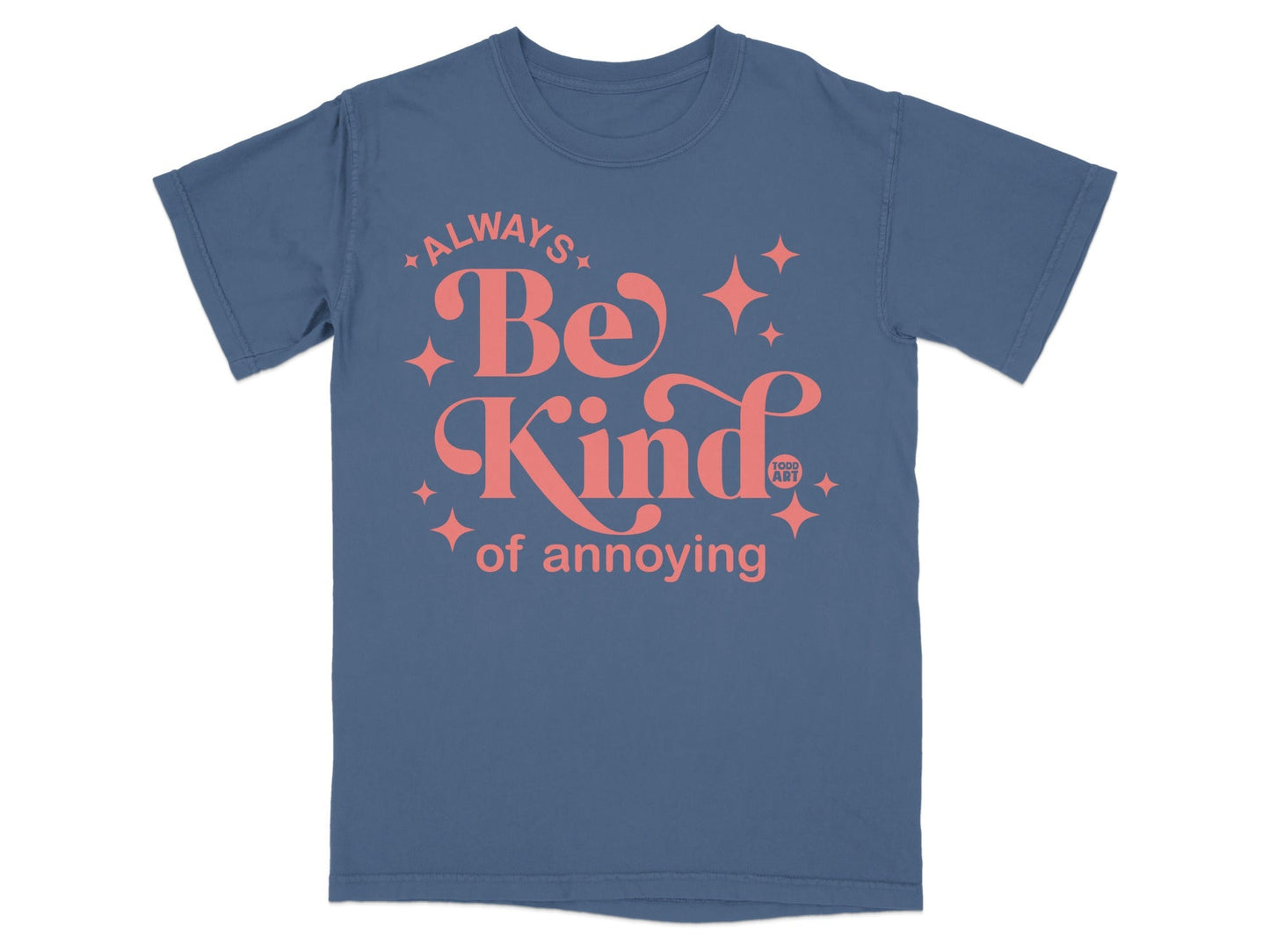 Always Be Kind of Annoying Graphic T-Shirt