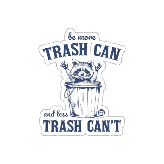 Be More Trash Can and Less Trash Can't Funny Raccoon sticker