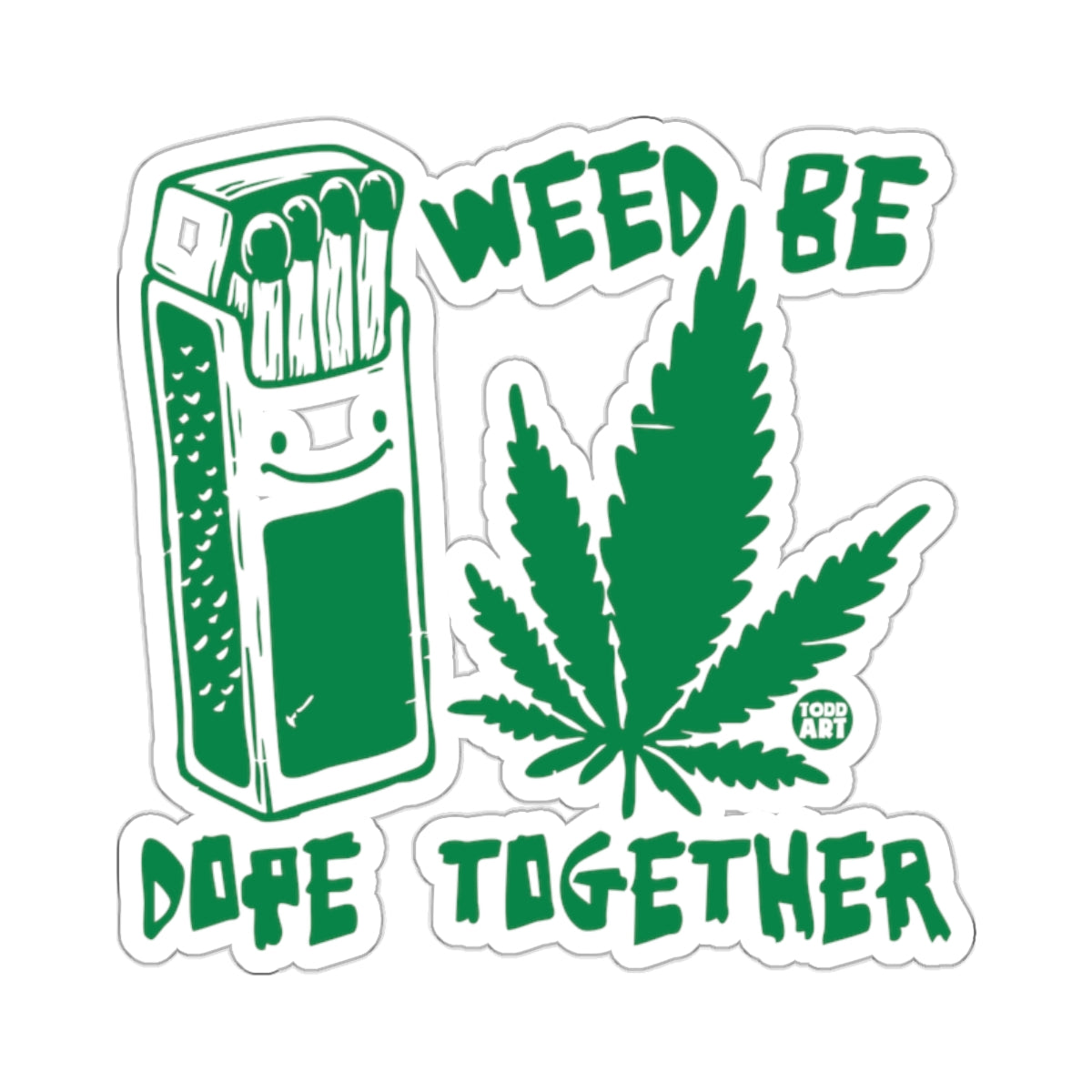 Happy Matchbox Cannabis Leaf Dope Together Quote 