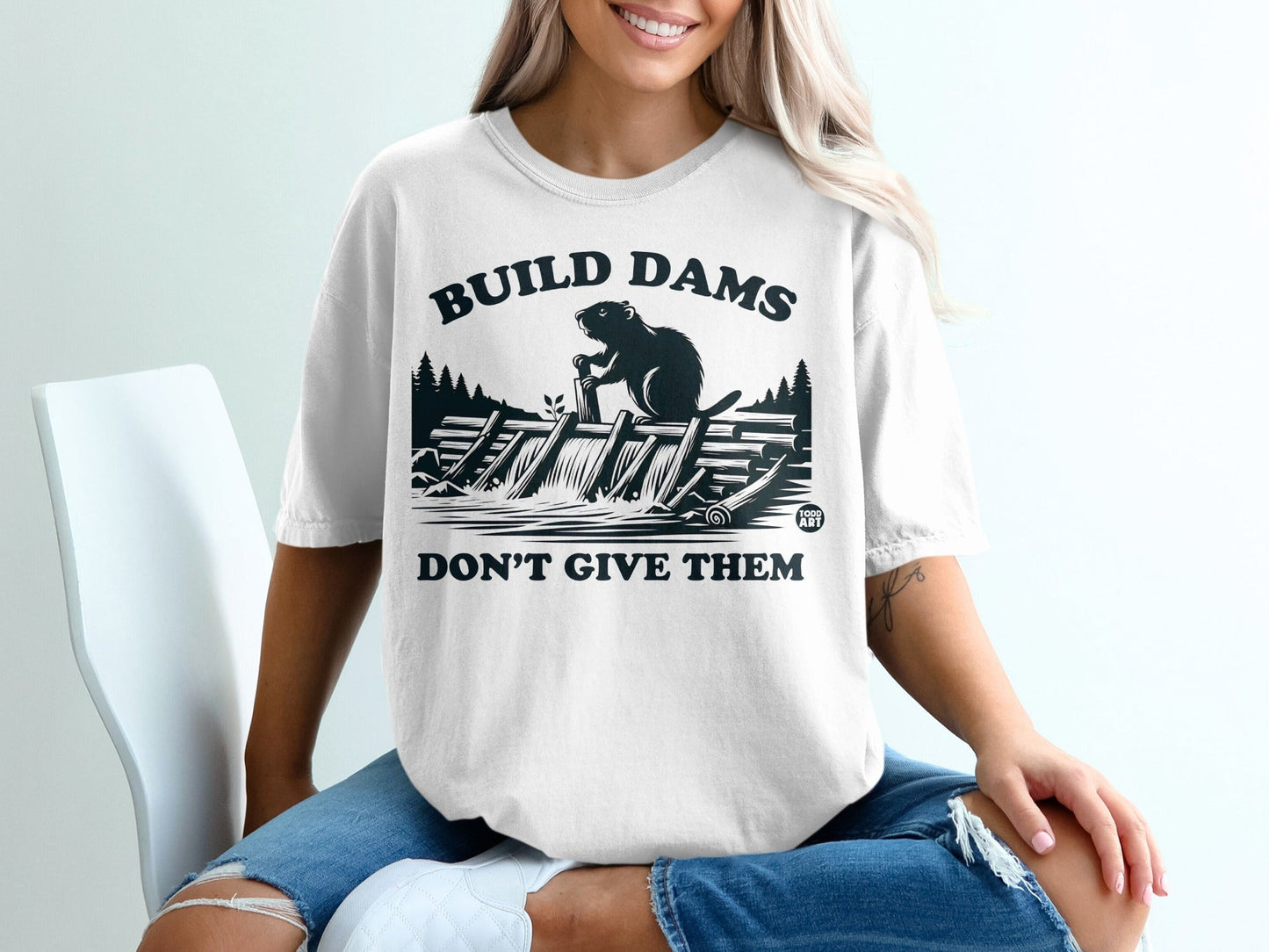 Build Dams Don't Give Them Graphic Tee Shirt