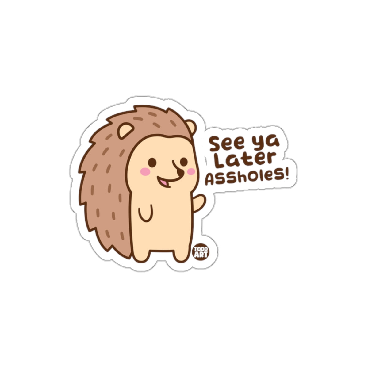 See ya Later Assholes Hedgehog Sticker Product