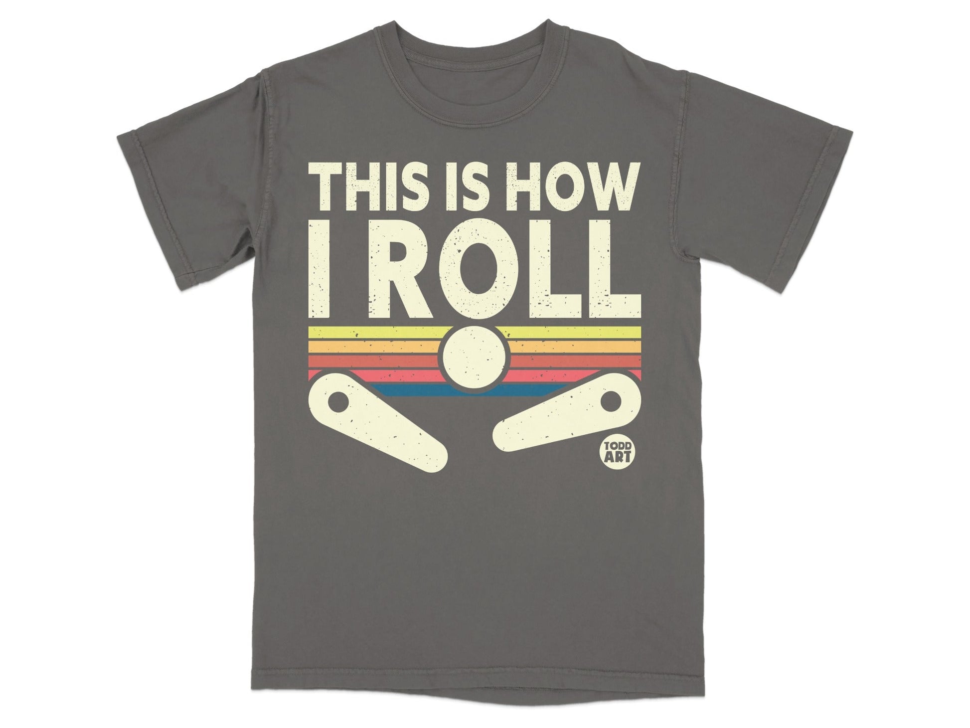 Gray t-shirt with "THIS IS HOW I ROLL" and a pinball graphic.