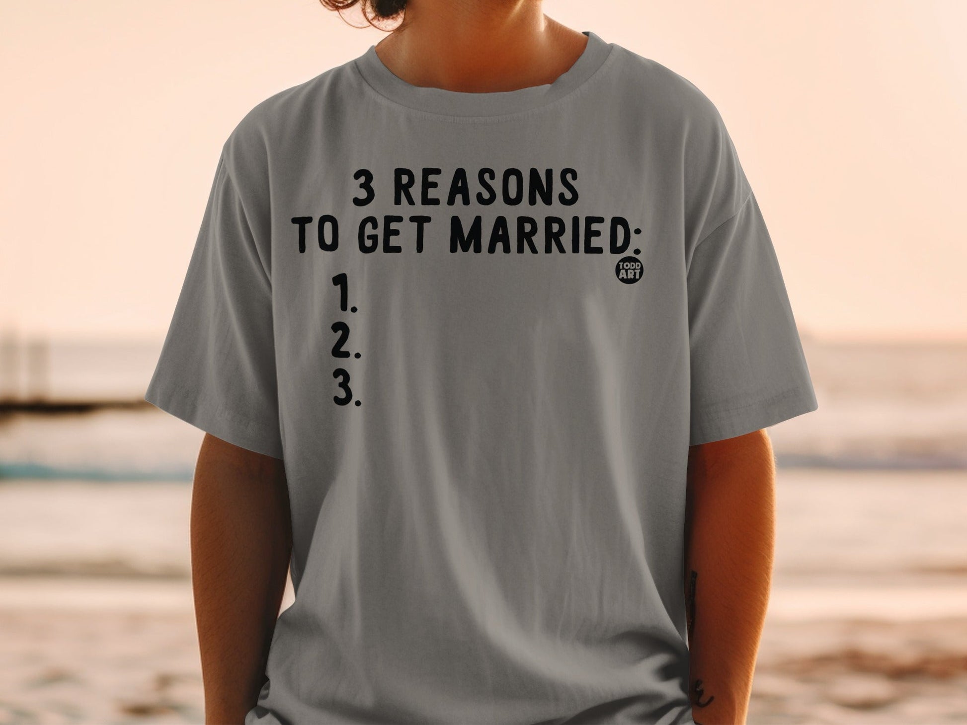 Funny 3 Reasons To Get Married Printed T-Shirt