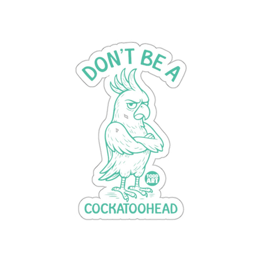 Don't Be A Cockatoohead Sticker Trendy Design