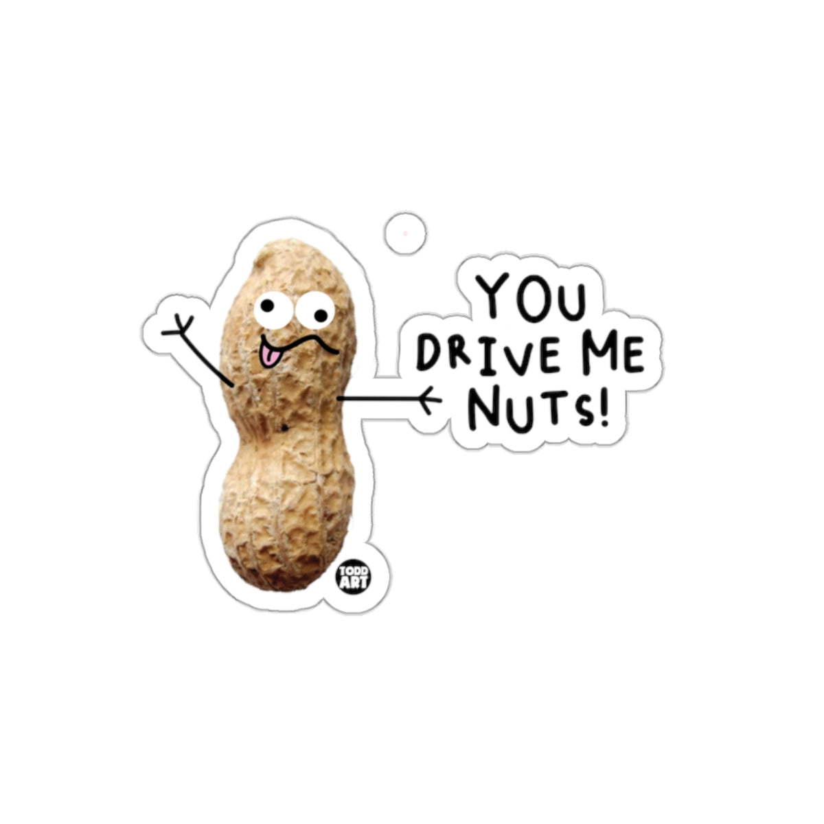 You Drive Me Nuts Funny Cartoon Peanut Sticker