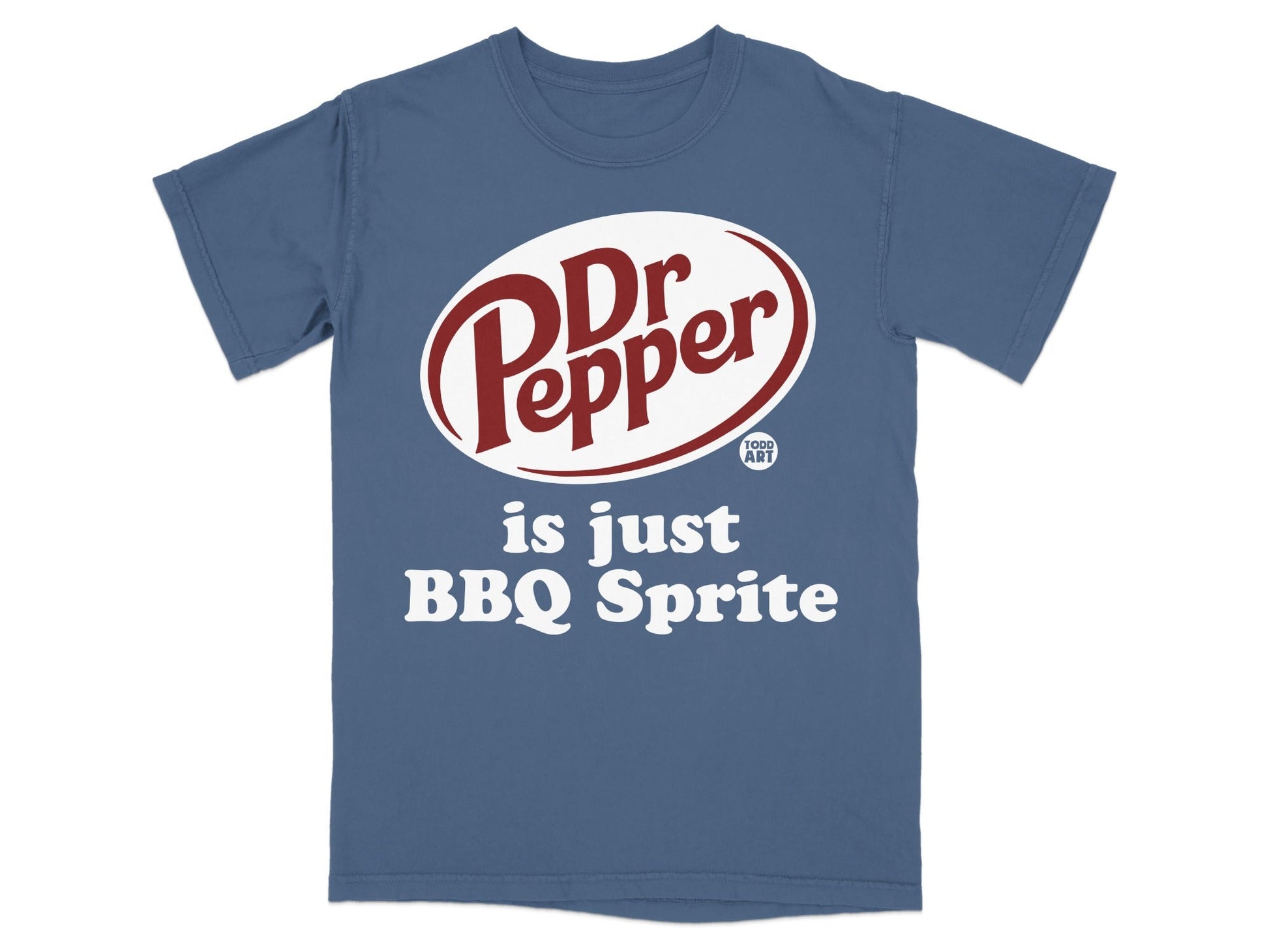 Blue t-shirt with Dr Pepper logo and text "is just BBQ Sprite."