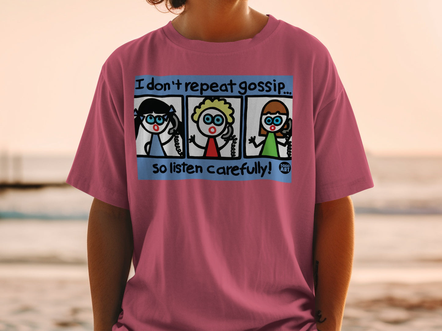 I don't repeat gossip listen carefully graphic t-shirt