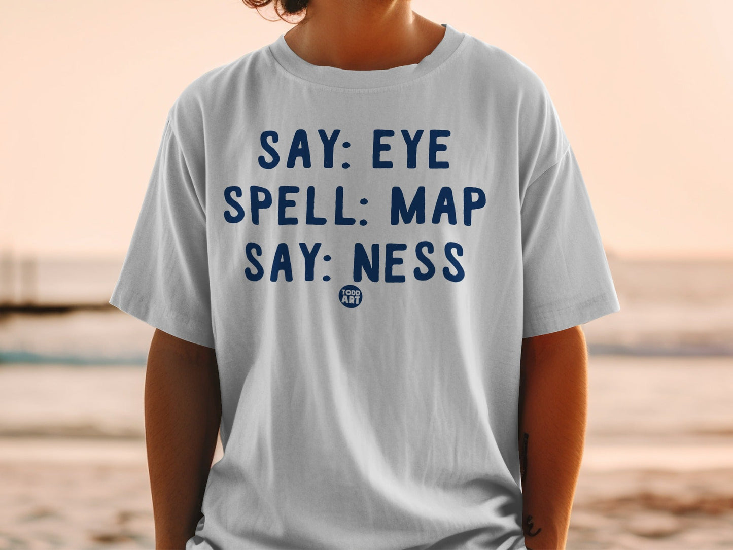 Funny Say Eye Spell Map Say Ness Todd Art Shirt