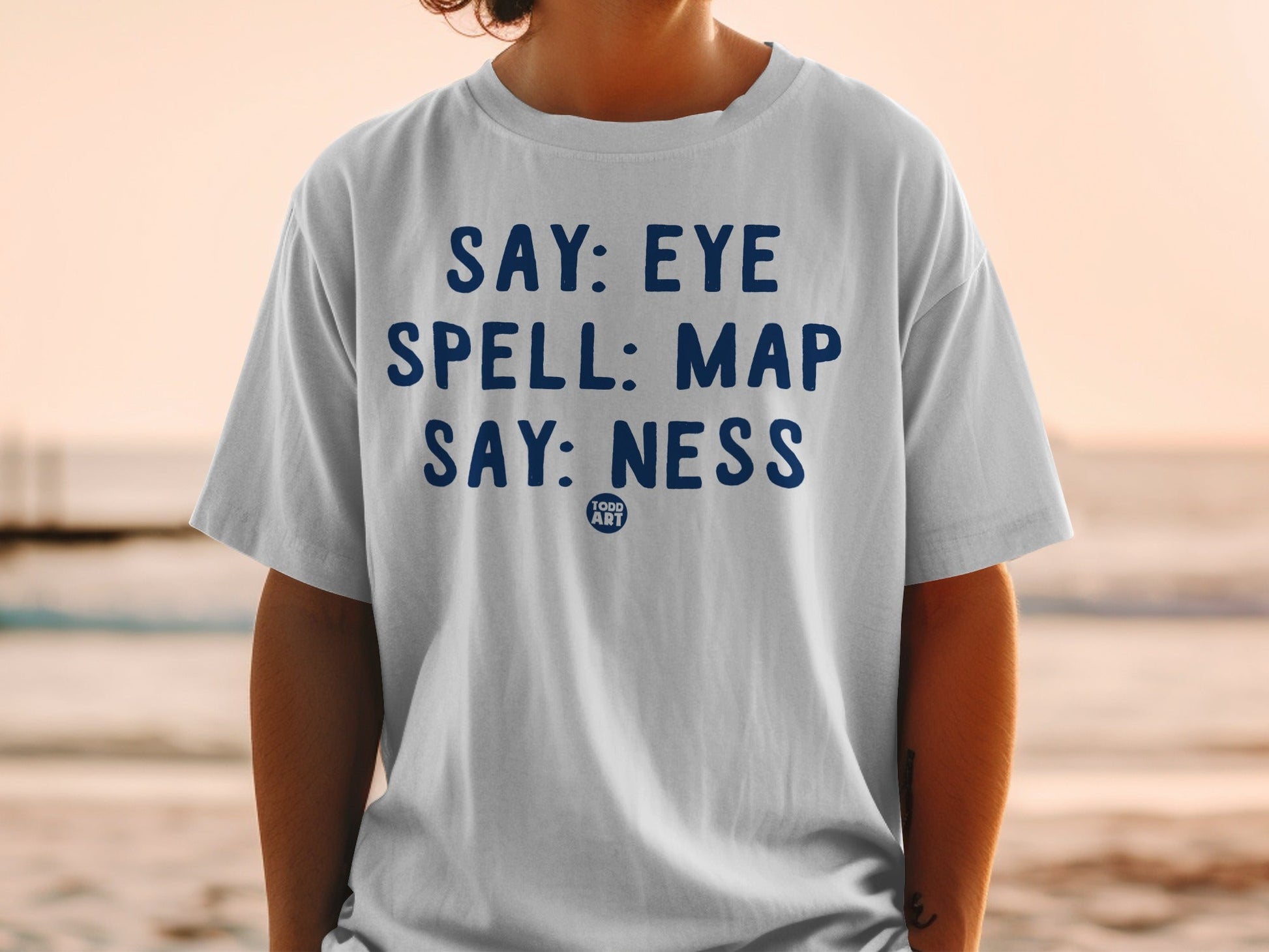Funny Say Eye Spell Map Say Ness Todd Art Shirt
