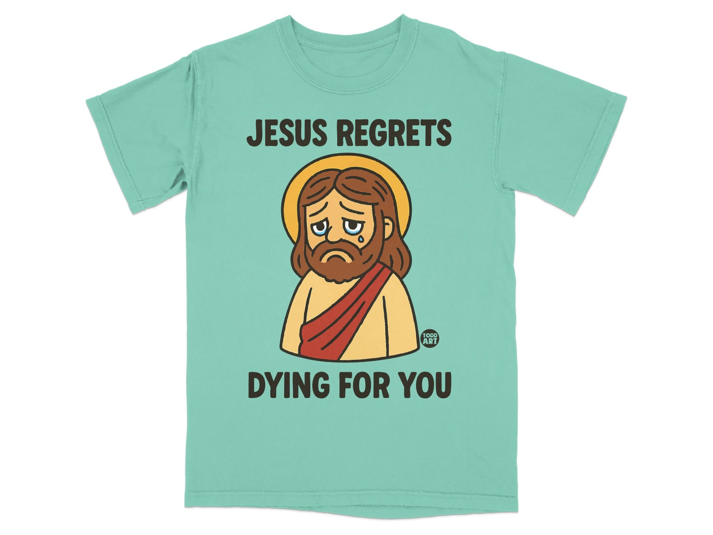 Teal t-shirt with Jesus graphic and text "Jesus regrets dying for you."