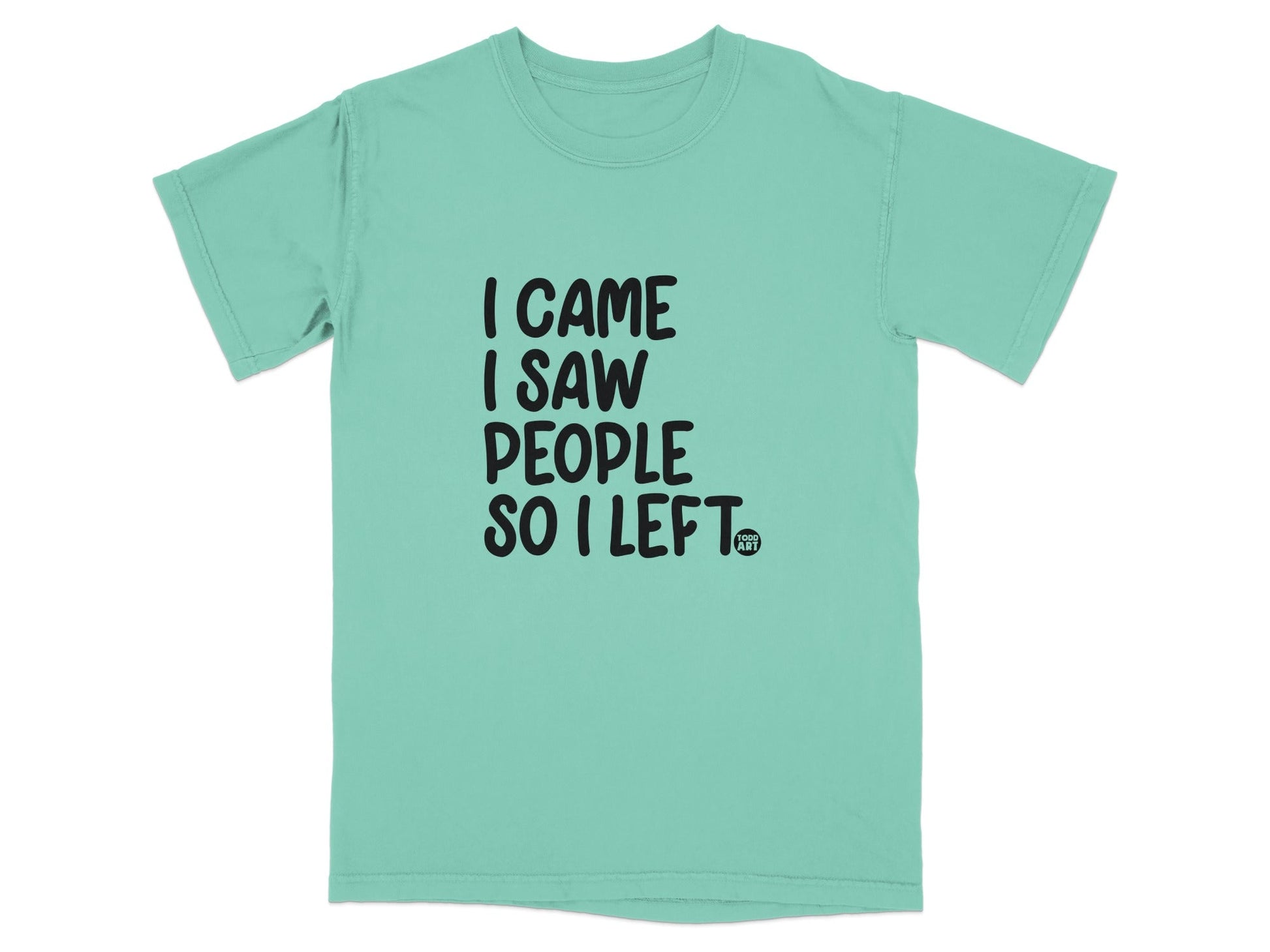 I Came I Saw People So I Left Humorous T-shirt