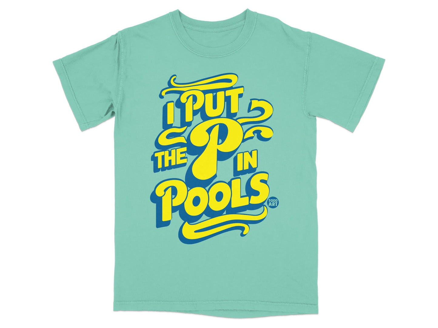 Teal t-shirt with yellow text reading "I put the P in Pools".