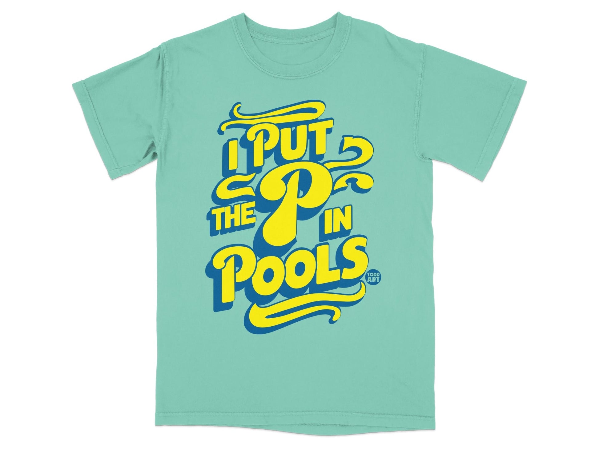 Teal t-shirt with yellow text reading "I put the P in Pools".