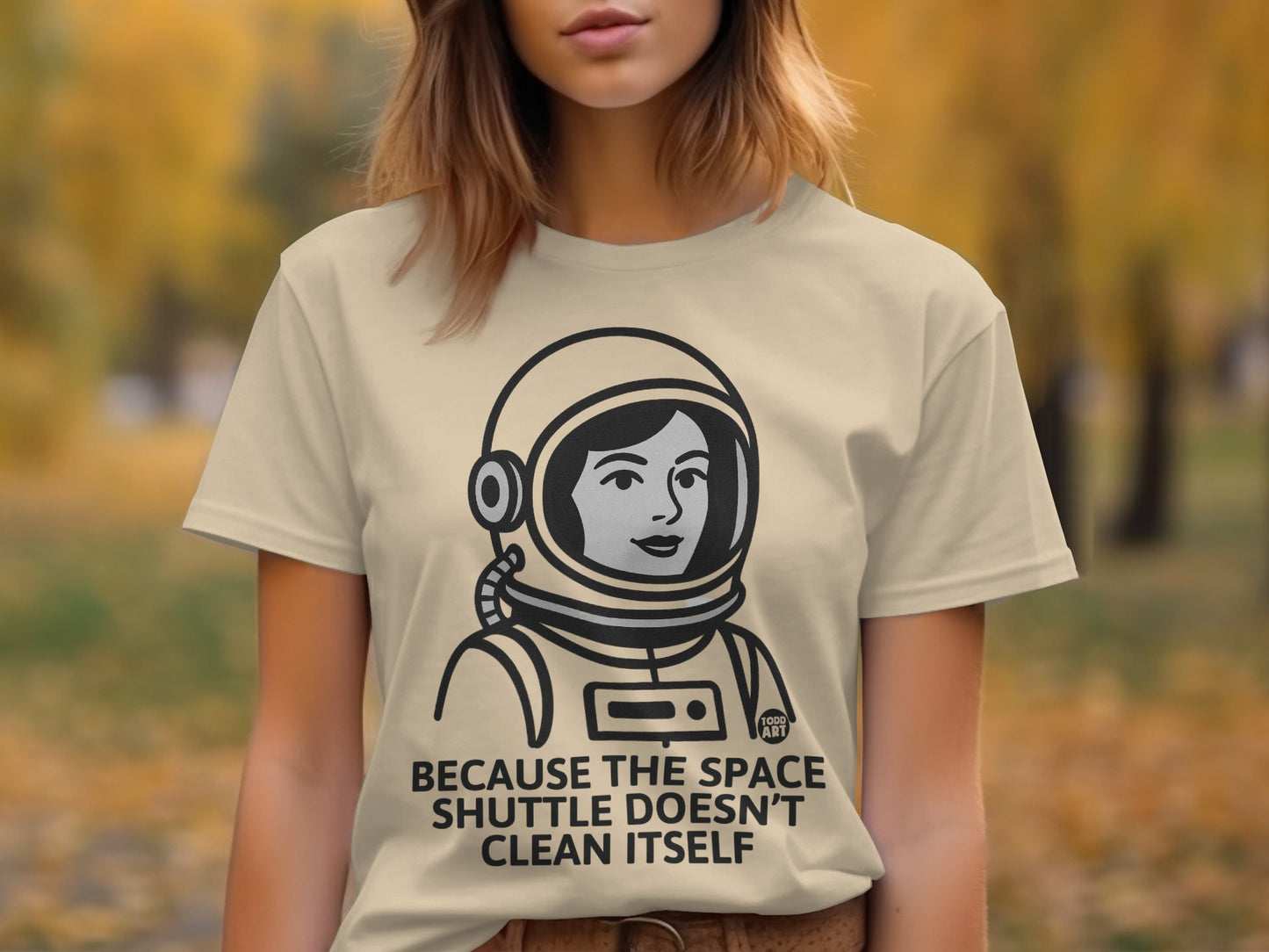 Because The Space Shuttle Doesn't Clean Itself Shirt