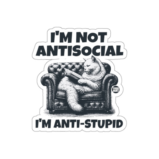 I'M NOT ANTISOCIAL I'M ANTI-STUPID sticker