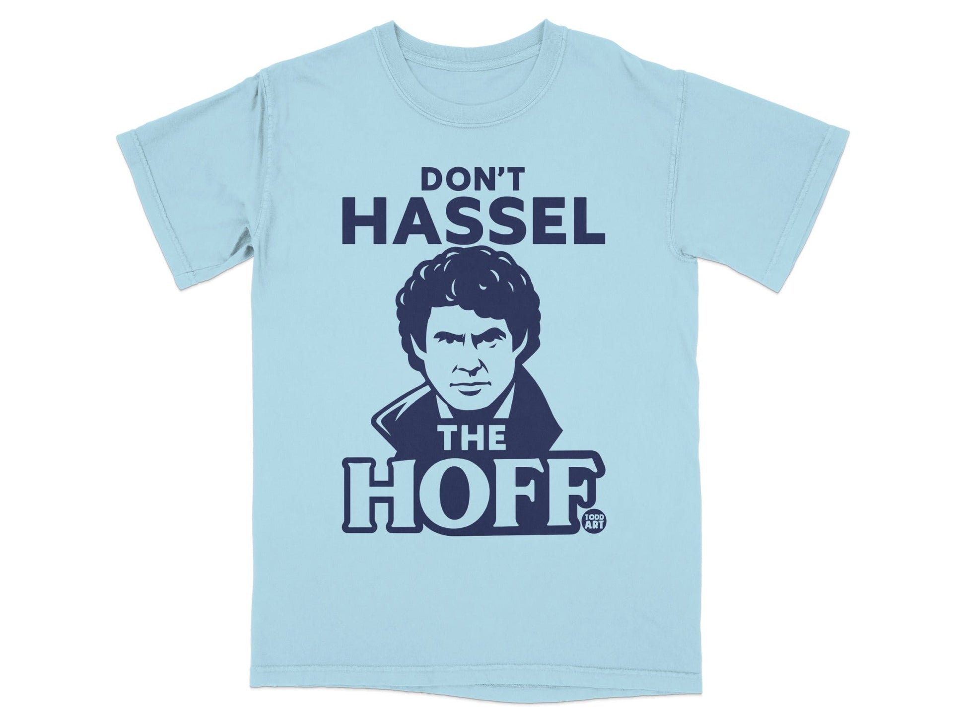 Light blue t-shirt with David Hasselhoff graphic and text "DON'T HASSEL THE HOFF".