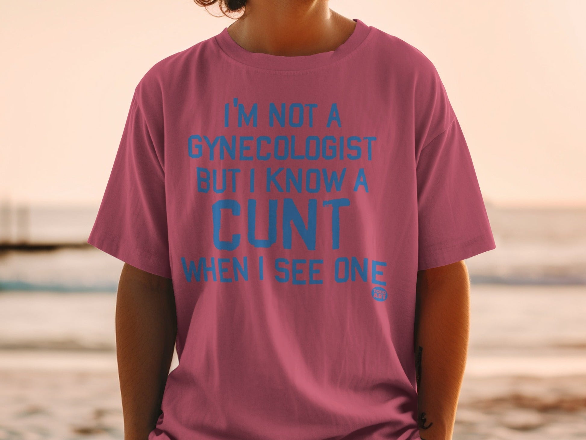 I'm Not A Gynecologist But I Know A Cunt T-Shirt