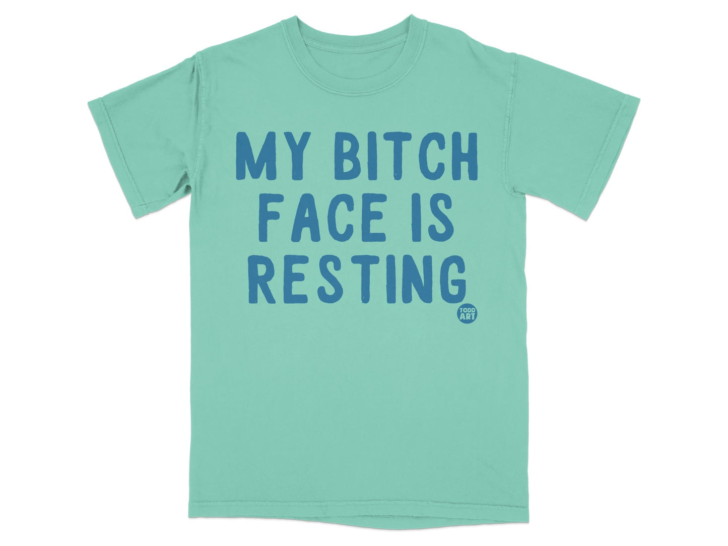 My Bitch Face Is Resting Humorous T-Shirt