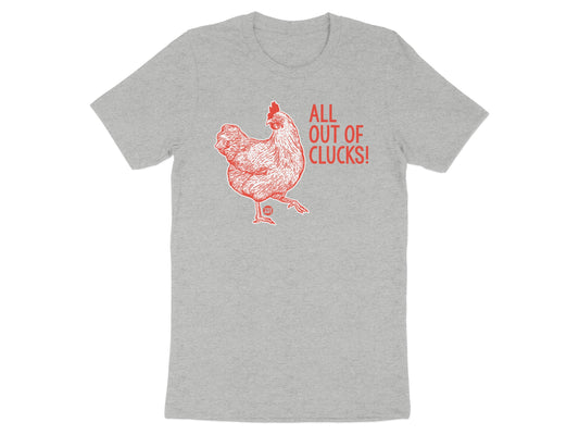 All Out of Clucks! Funny Chicken Graphic Tee