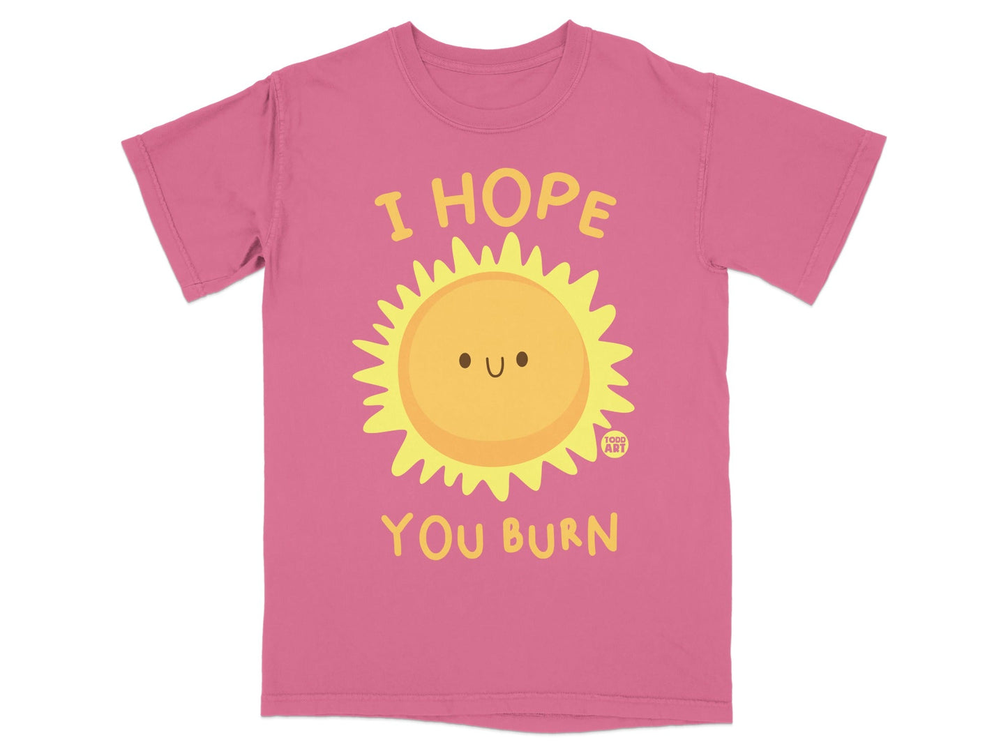 Pink t-shirt with a smiling sun graphic and text "I HOPE YOU BURN".