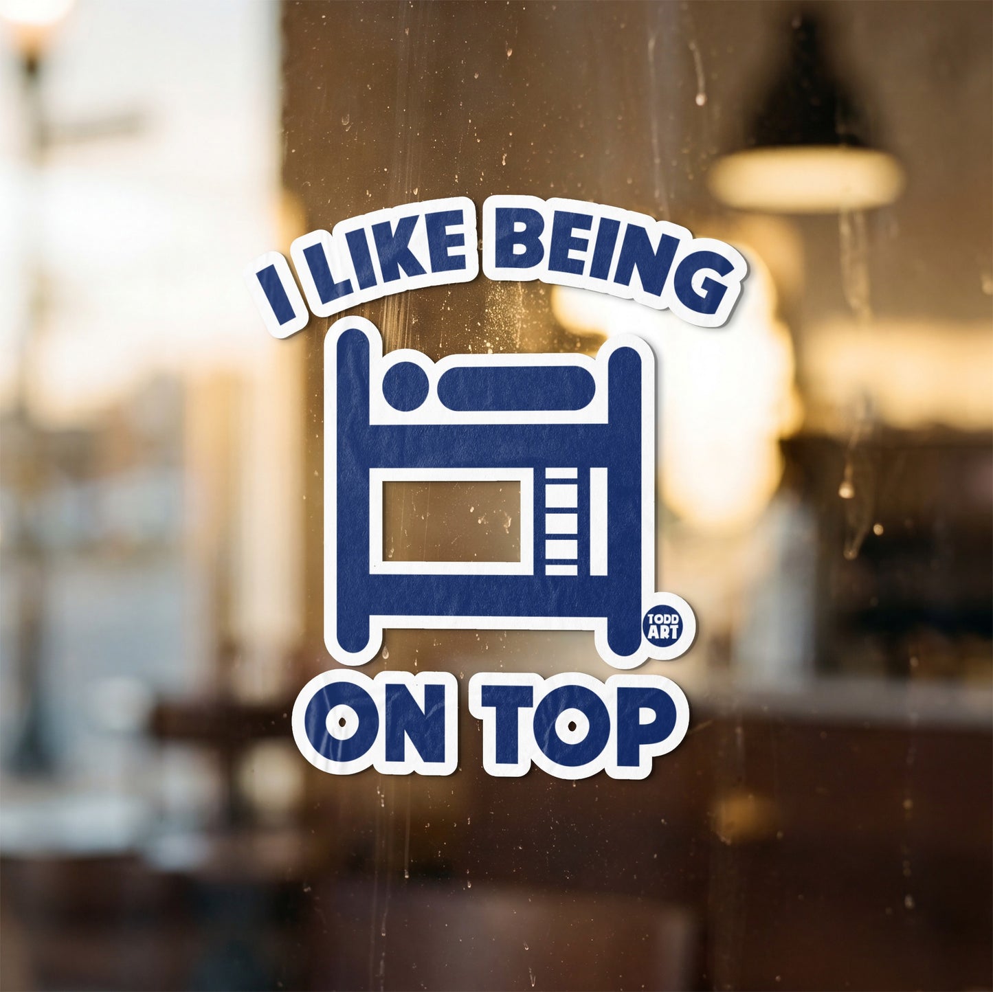 I like being on top sticker with bunk bed graphic and Todd Art logo