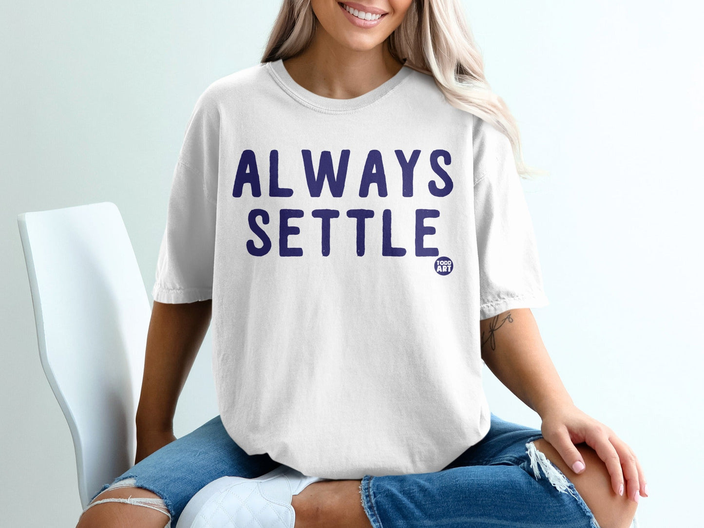 Always Settle Graphic Tee with Unique Message