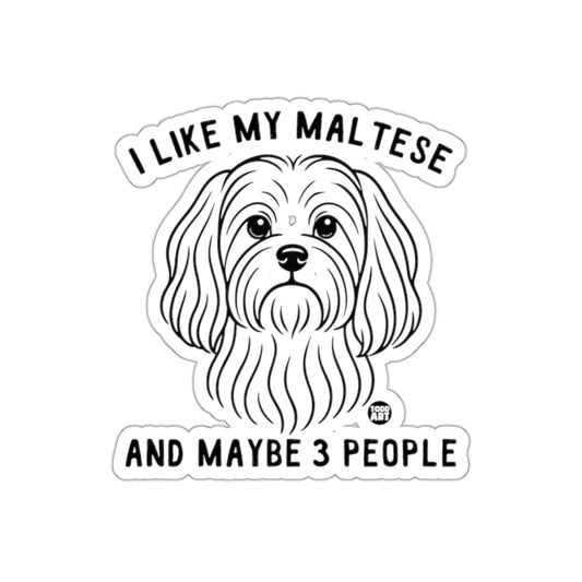 I Like My Maltese And Maybe 3 People Sticker
