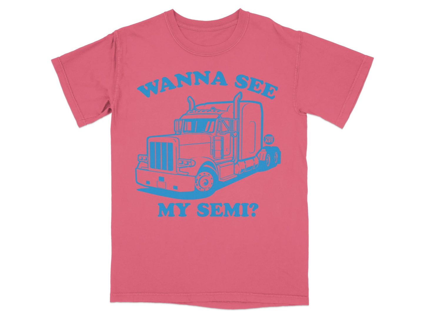 Wanna See My Semi? Graphic T-Shirt
