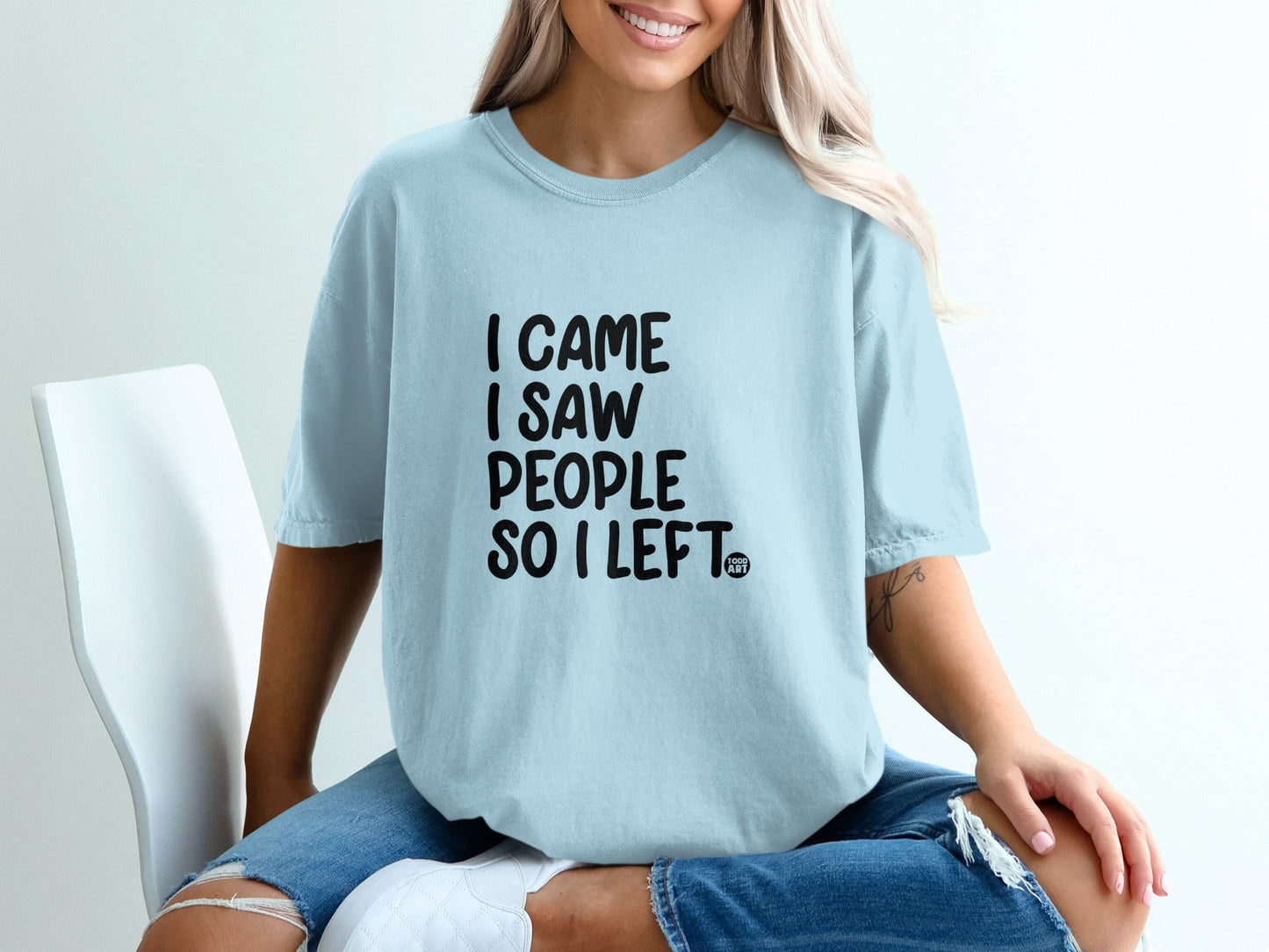 I Came I Saw People So I Left Comfortable T-shirt